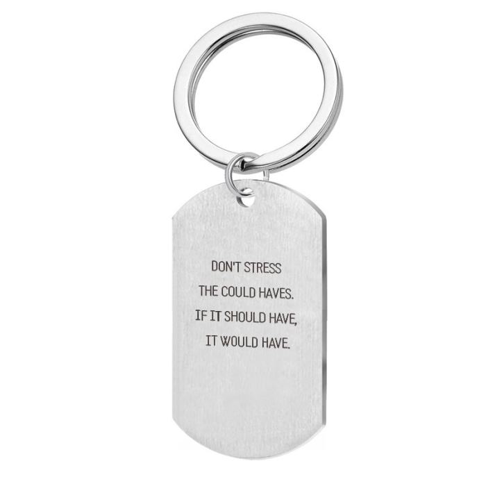 Don't Stress The Could Haves If It Should Have It Would Have Keychain