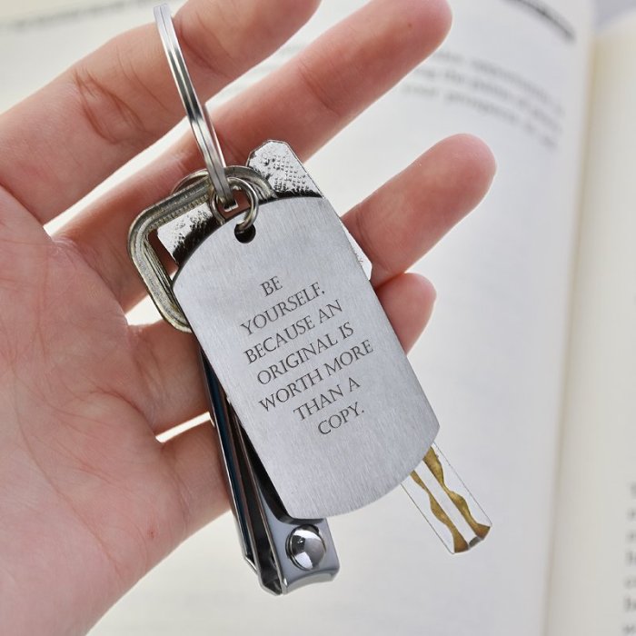 Be Yourself Because An Original Is Worth More Than A Copy Keychain