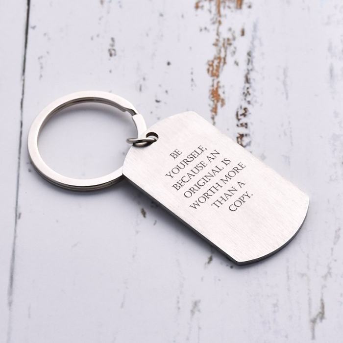 Be Yourself Because An Original Is Worth More Than A Copy Keychain