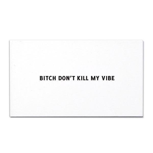 Bitch Don't Kill My Vibe Calling Cards