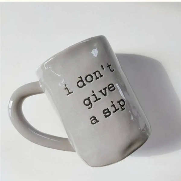 I Don't Give A Sip Coffee Mug