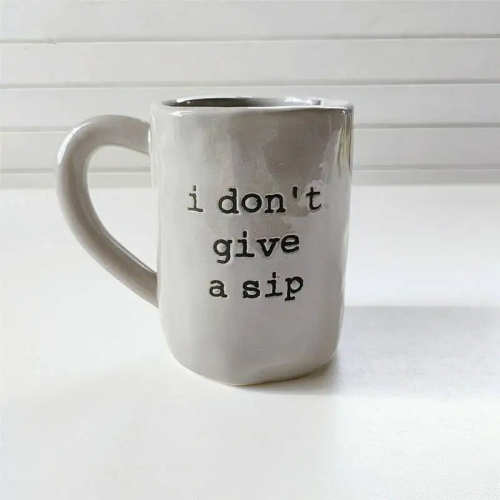 I Don't Give A Sip Coffee Mug