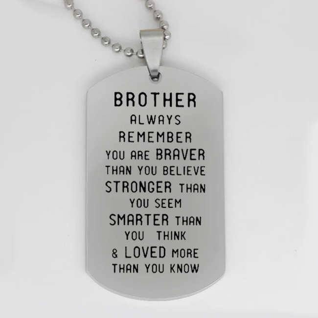To my Brother gift pendant army card  Brother always remember you are braver stainless steel Customed necklace by Veasoon