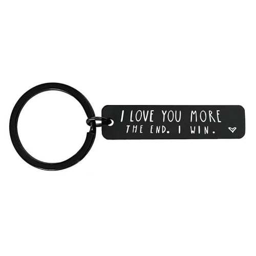 I Love You More The End I WinFunny Birthday Keychain-- A personalised gift for him/her