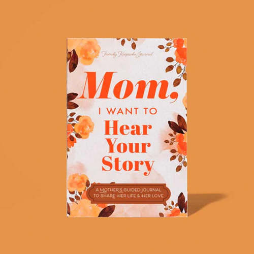 Mom, I Want to Hear Your Story Heirloom Edition