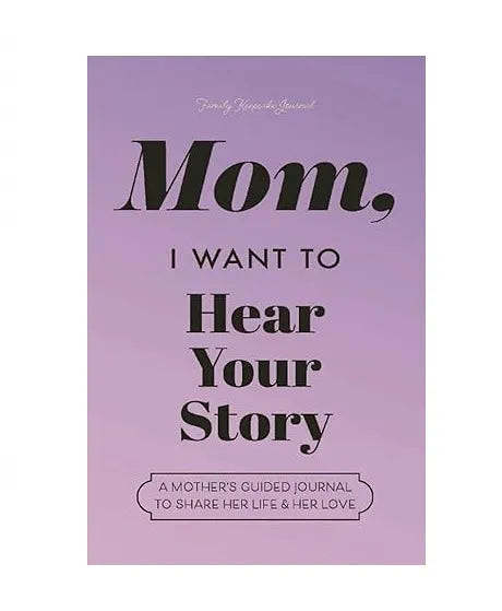 Mom, I Want to Hear Your Story Heirloom Edition