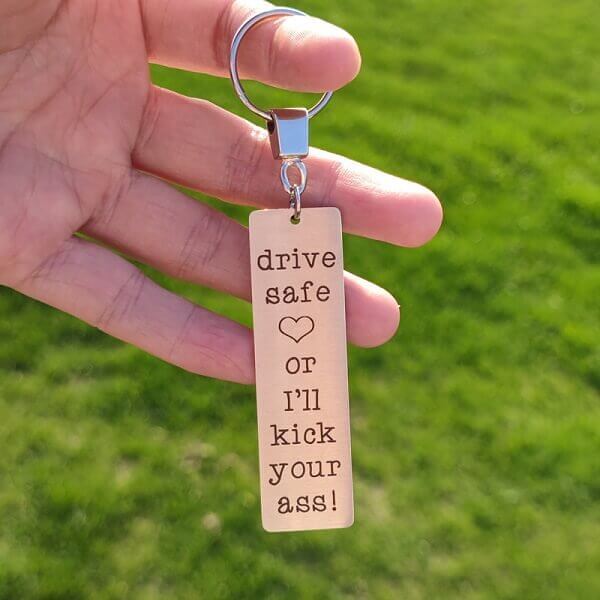 Drive Safe Or I'll Kick Your Ass (Exclusive Big Keychain)
