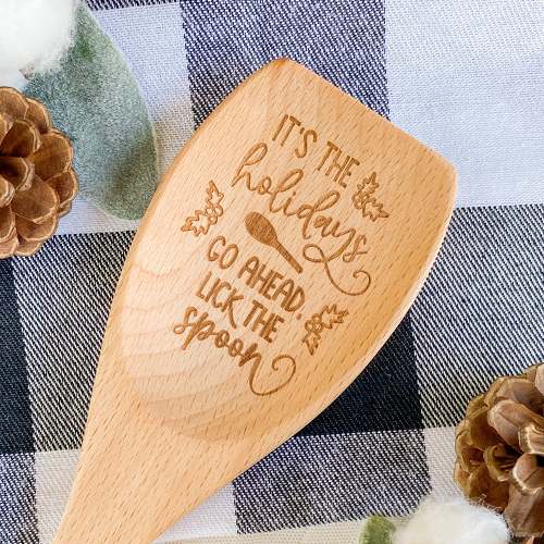 It's the Holidays, Go Ahead Lick the Spoon Wooden Spoon