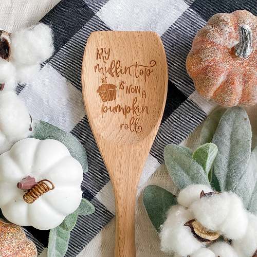 My Muffin Top is Now a Pumpkin Roll Wooden Spoon