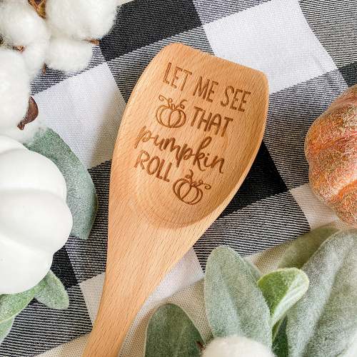 Let Me See That Pumpkin Roll Wooden Spoon