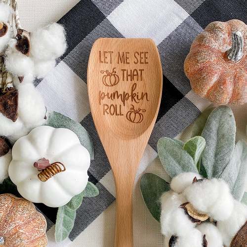 Let Me See That Pumpkin Roll Wooden Spoon