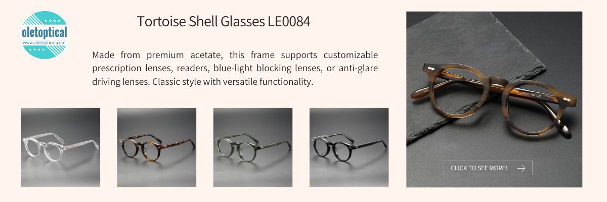 Olet Optical showcases Tortoise Shell Glasses LE0084 on a promotional banner. Frames made from premium acetate, supporting customizable options like prescription lenses, readers, blue-light blocking lenses, and anti-glare driving lenses. Classic style with versatile functionality, click to see more.