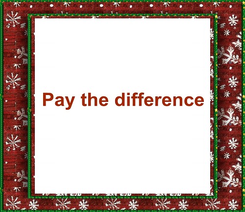 Pay the difference /pay for a special offer