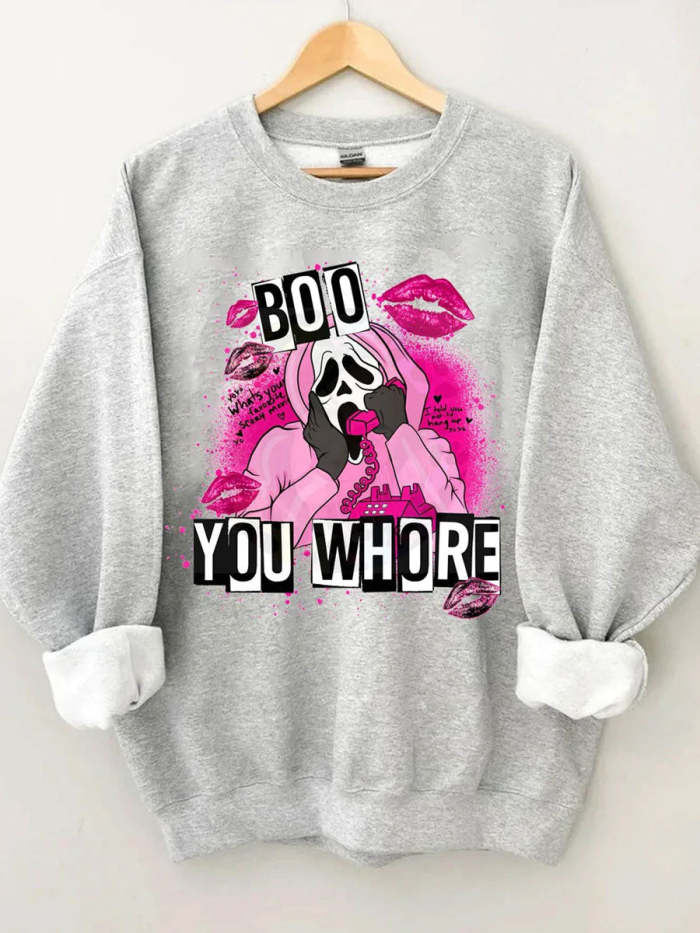 Boo You Whore Sweatshirt