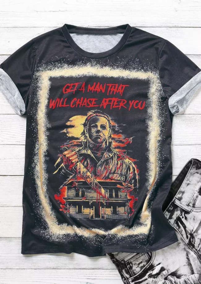 Get A Man That Will Chase After You Halloween Bleached T-Shirt