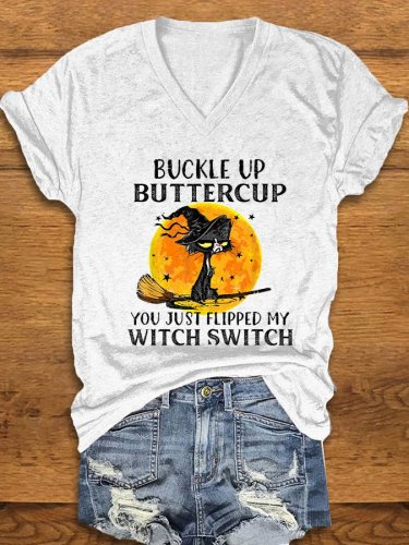 Women's Buckle Up Buttercup You Just Flipped My Witch Switch Printed V-Neck T-Shirt