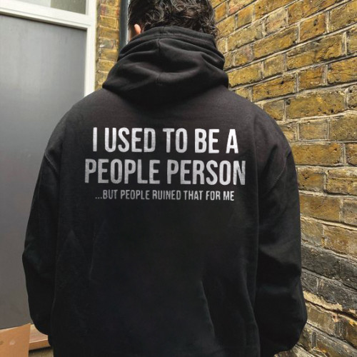 I Used To Be A People Person ...But People Ruined That For Me Hoodie