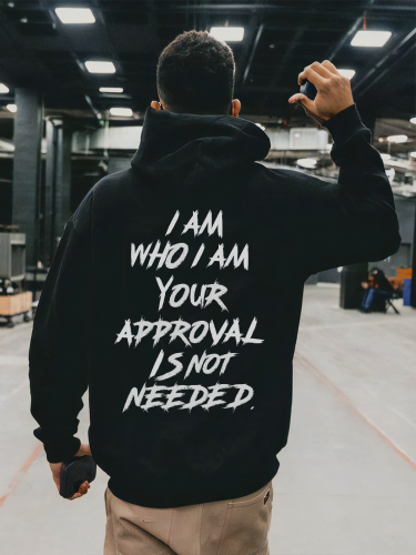 I Am Who I Am Your Approval Is Not Needed Printed Men's Hoodie
