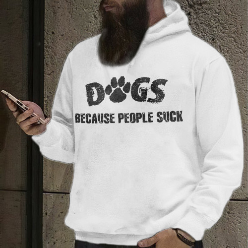 Dogs Because People Suck Printed Men's Hoodie