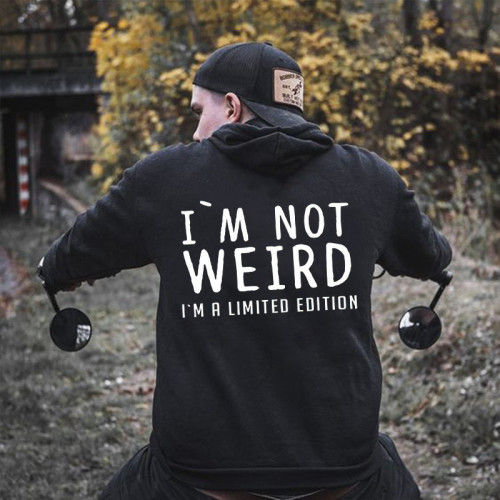I'm Not Weird I'm A Limited Edition Casual Sweatshirt