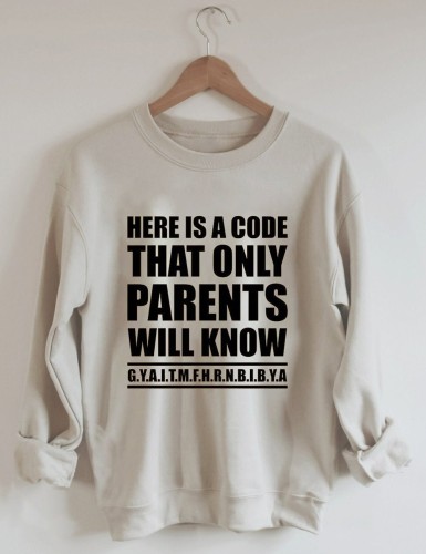 Here Is A Code That Only Parents Will Know Sweatshirt
