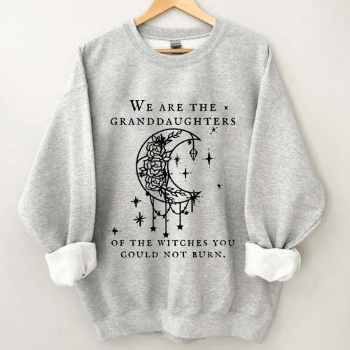 We Are the Granddaughters Of The Witches Sweatshirt
