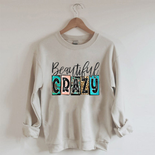 Beautiful Crazy Sweatshirt