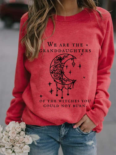 We Are the Granddaughters of the Witches You Could Not Burn Salem Witch Sweatshirt