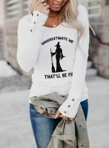 Underestimate Me That'll Be Fun Witch Long Sleeve T-Shirt