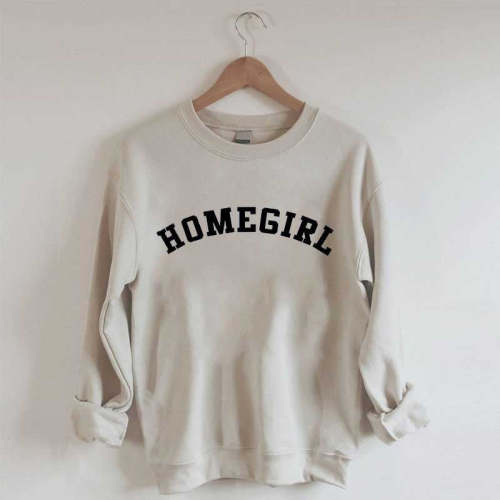 Homegirl sweatshirt