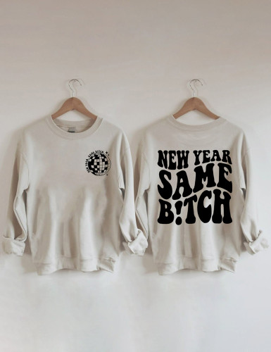 New Year Same Bitch Sweatshirt