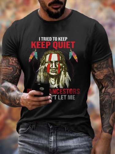 Men's I Tried To Keep Quiet But My Ancestors Wouldn't Let Me Print T-Shirt