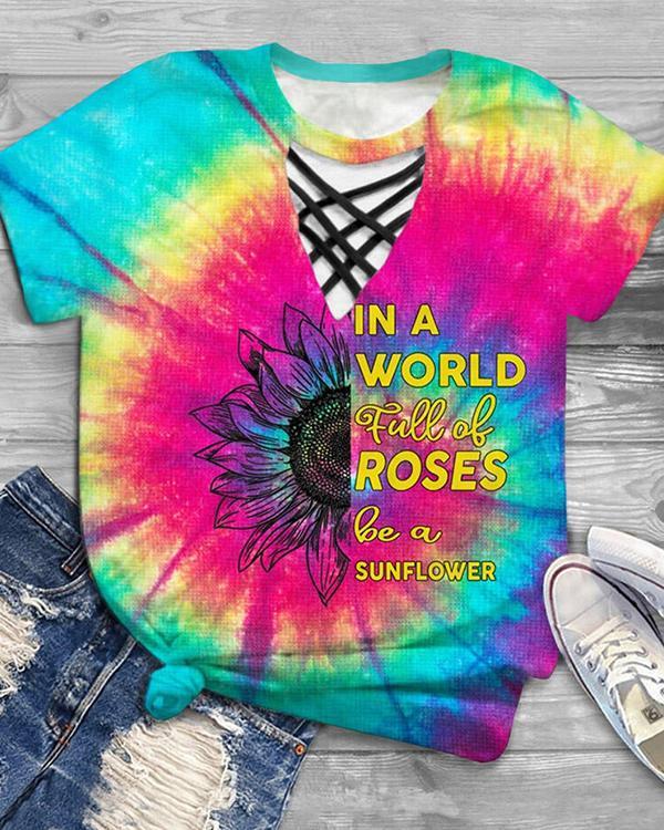 Tie Dye In A World Full of Roses Be A Sunflower Blouse