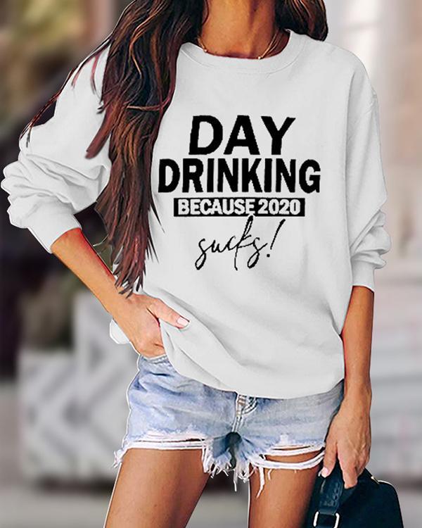 DAY DRINKING BECAUSE 2020 Cotton Sweatshirt