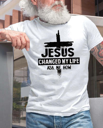 Jesus Changed My Life Ask Me How Crew Neck Casual T-Shirt