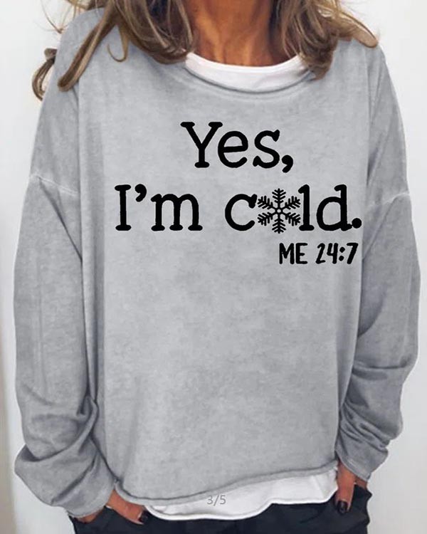 Women's Yes, I'M Cold Print Long Sleeve Top