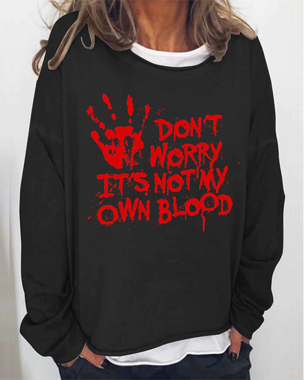 Women Halloween Humor Funny Don't Worry, It's Not My Own Blood Printed Long Sleeve T-Shirt