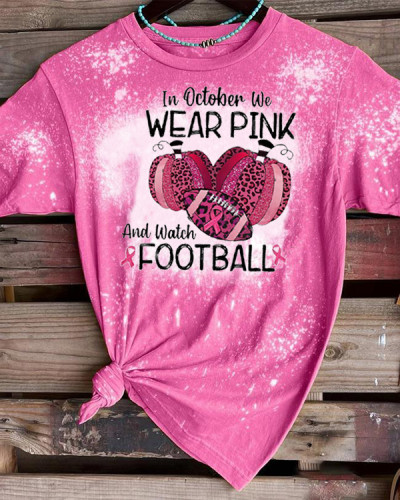 In October We Wear Pink and Watch Football Print T-Shirt