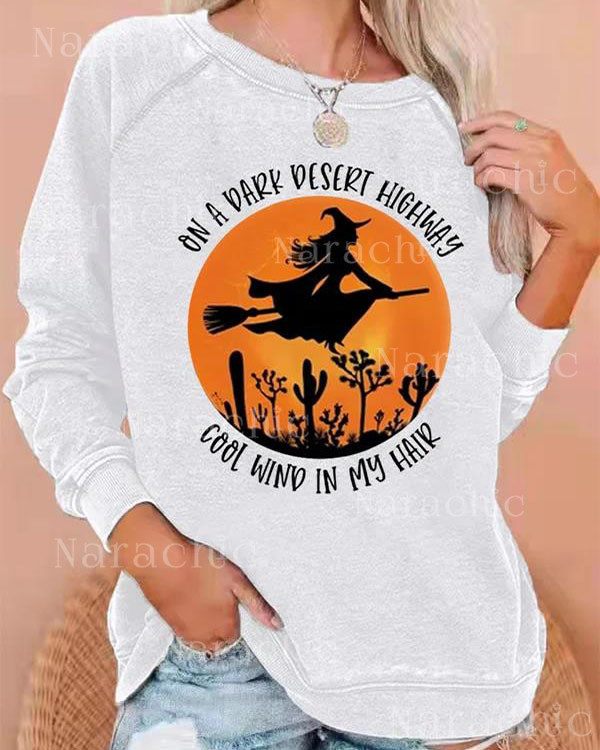 Women's On A Dark Desert Highway Cool Wind In My Hair Halloween Witch Casual Sweatshirt