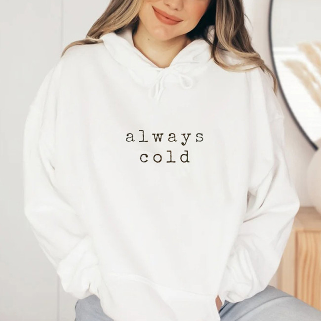 Funny Always Cold Hoodie