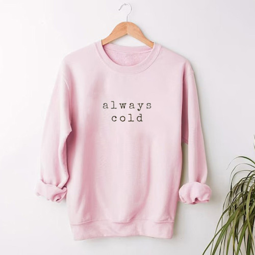 Funny Always Cold Sweatshirt