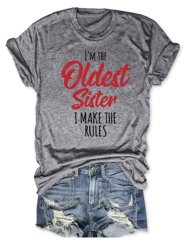 I'm The Oldest Sister I Make The Rules T-Shirt