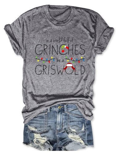 In A World Full Of Grinches Be A Griswold Christmas T-Shirt