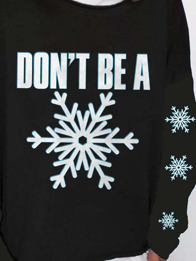Don't Be A Snowflake Print Sweatshirt
