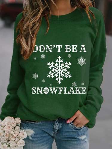 Don't Be A Snowflake Print Sweatshirt