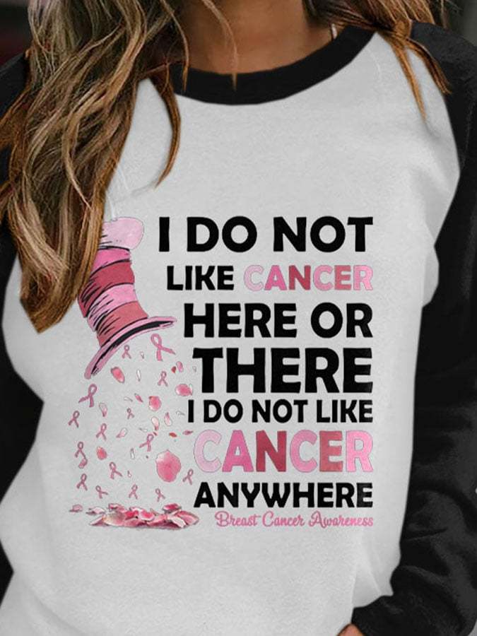 Breast Cancer Awareness I Do Not Like Cancer Here Or There I Do Not Like Cancer Anywhere Print Sweatshirt