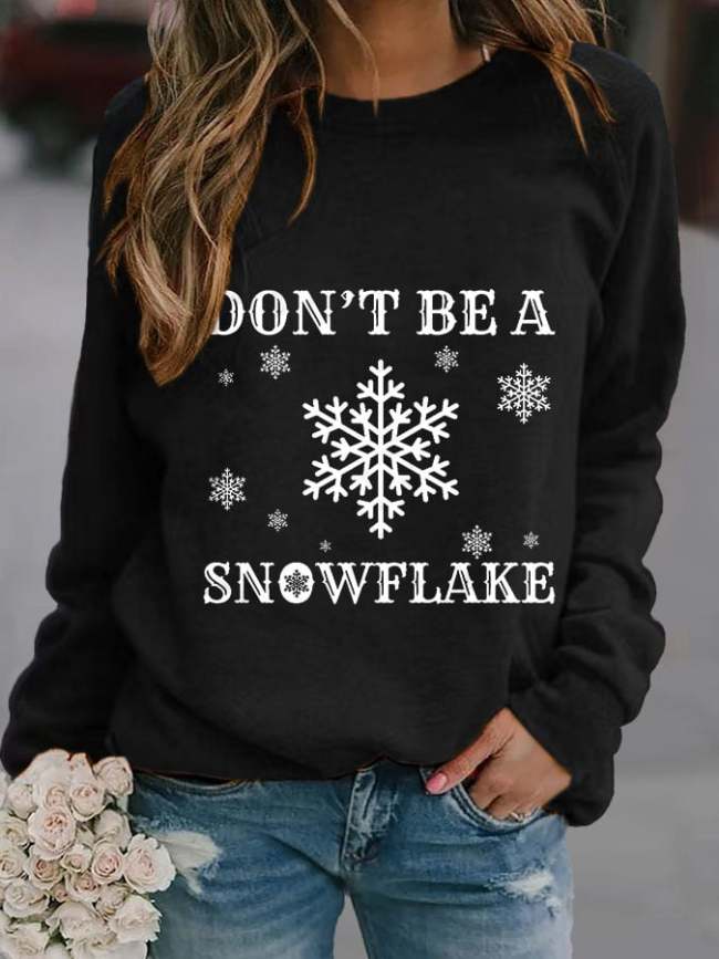 Don't Be A Snowflake Print Sweatshirt