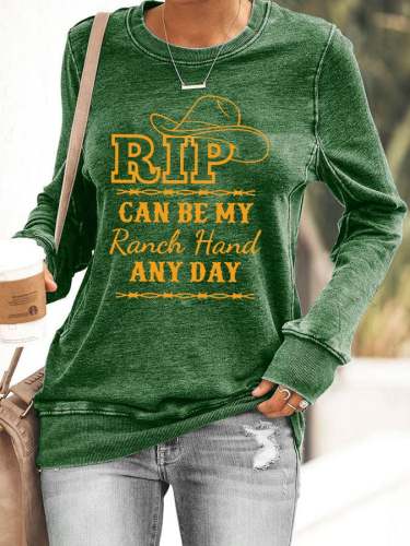 Women's RIP CAN BE MY RANCH HAND ANY DAY Print Sweatshirt