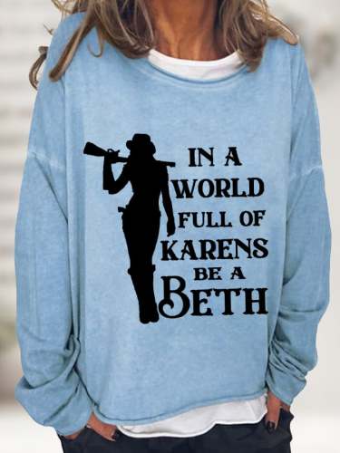 Women's In A World Full Of Karens Be A Beth Casual Long-Sleeve T-Shirt