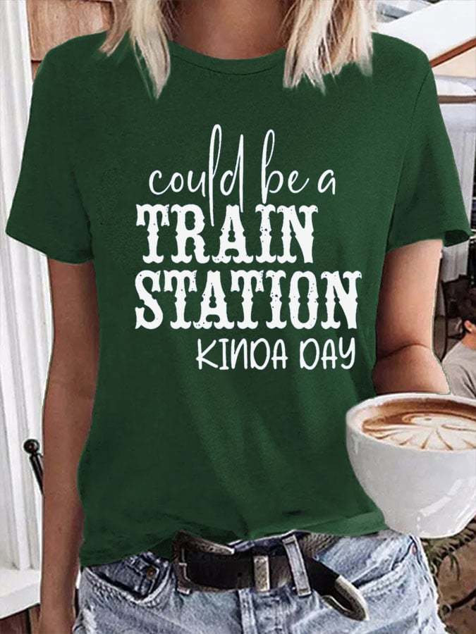 Women's Could Be A Train Station Kinda Day Casual Print T-Shirt